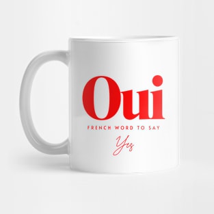 Oui, French Word To Say Yes Mug